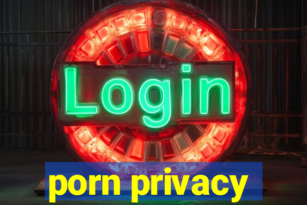 porn privacy